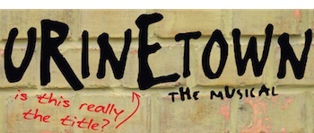URINETOWN, The Musical